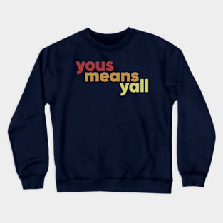 Yous means yall Crewneck Sweatshirt